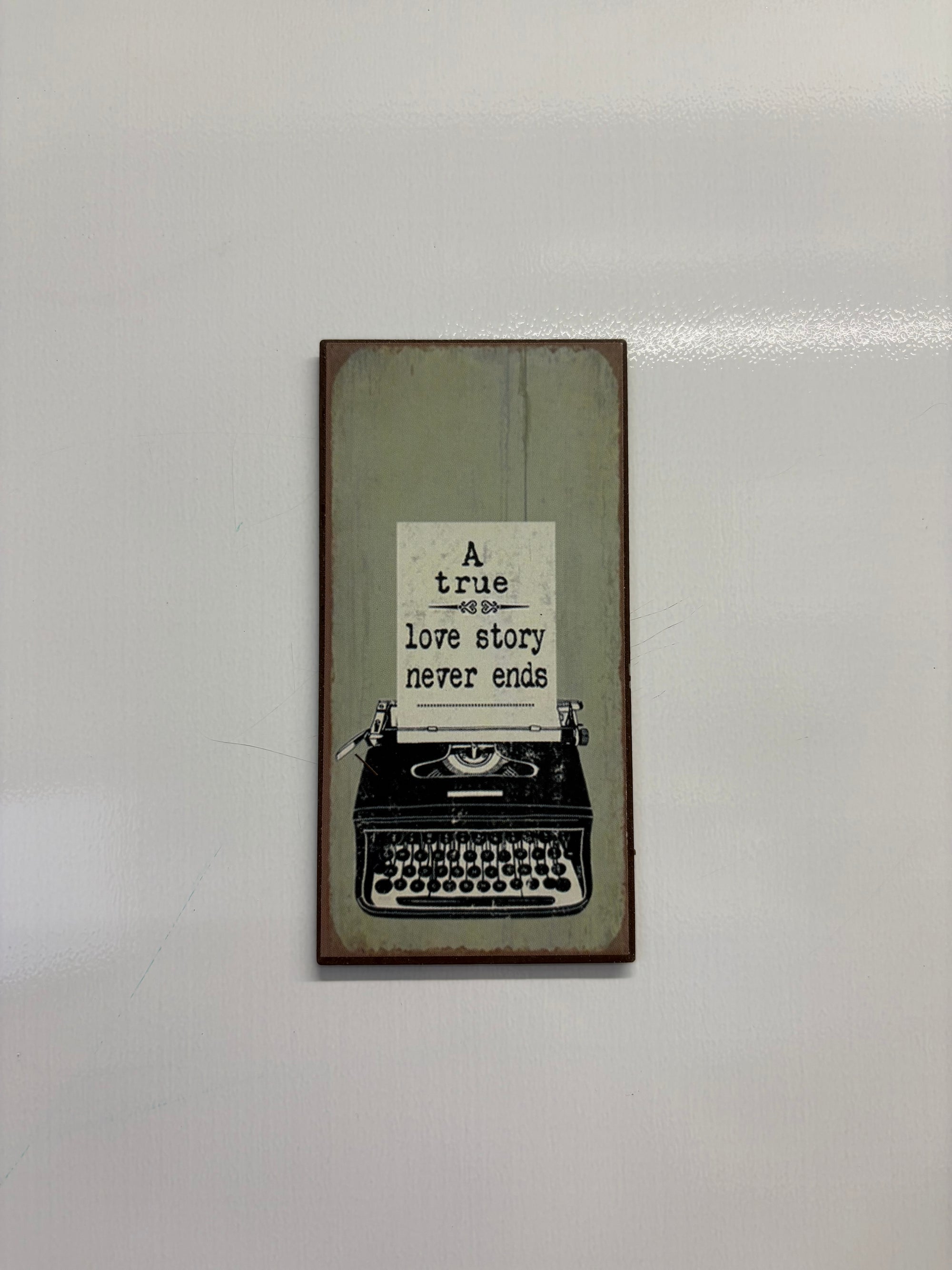 Type Writer Magnet ‘A true love story never ends’